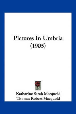 Pictures in Umbria (1905) by Katharine Sarah Macquoid image