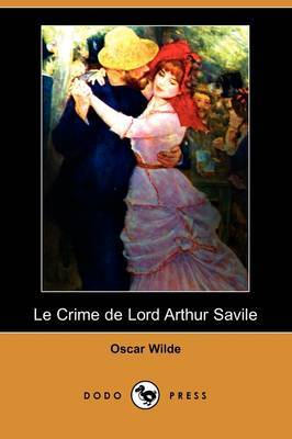 Le Crime de Lord Arthur Savile (Dodo Press) on Paperback by Oscar Wilde