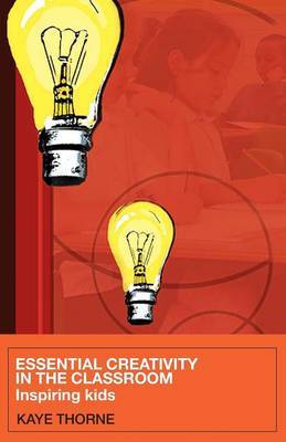 Essential Creativity in the Classroom by Kaye Thorne image
