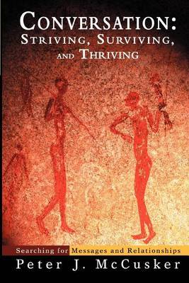 Conversation: Striving, Surviving, and Thriving: Searching for Messages and Relationships by Peter J. McCusker image