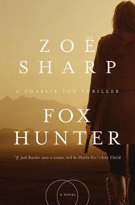Fox Hunter - A Charlie Fox Thriller by Zoe Sharp image