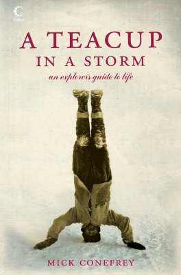 A Teacup in a Storm: An Explorer's Guide to Life by Mick Conefrey image