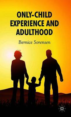 Only-Child Experience and Adulthood on Hardback by B. Sorensen