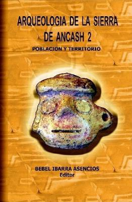 Arqueologia De La Sierra De Ancash 2 (Hardcover) by Bebel Ibarra image