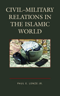 Civil-Military Relations in the Islamic World by Jr. , Paul E. Lenze image