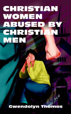 Christian Women Abused by Christian Men by Gwendolyn Thomas image