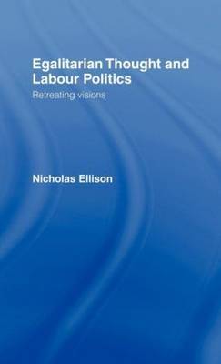 Egalitarian Thought and Labour Politics by Nick Ellison image