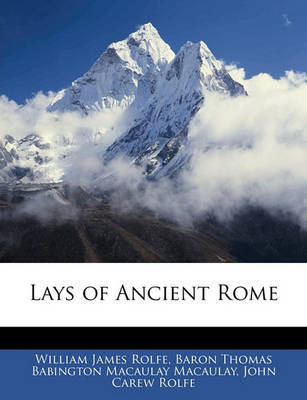 Lays of Ancient Rome on Paperback by Baron Thomas Babington Macaula Macaulay