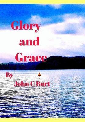 Glory and Grace.... by John C Burt image