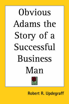 Obvious Adams: The Story of a Successful Business Man by Robert Updegraff image