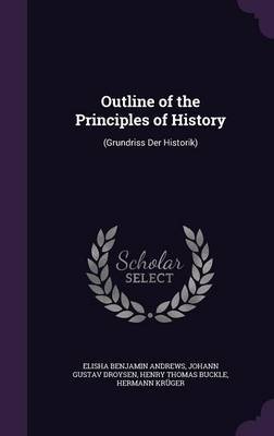 Outline of the Principles of History on Hardback by Elisha Benjamin Andrews