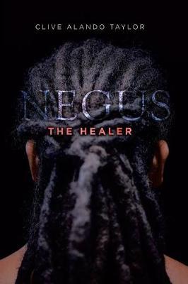 Negus the Healer by Clive Alando Taylor image