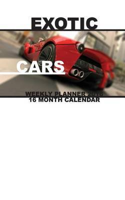Exotic Cars Weekly Planner 2016: 16 Month Calendar by Jack Smith image