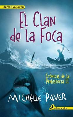 Clan de La Foca. Cronicas de La Prehistoria II by Michelle Paver image