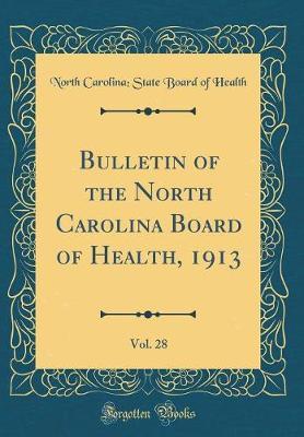 Bulletin of the North Carolina Board of Health, 1913, Vol. 28 (Classic Reprint) by North Carolina Health image