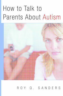How to Talk to Parents About Autism by Roy Q. Sanders image