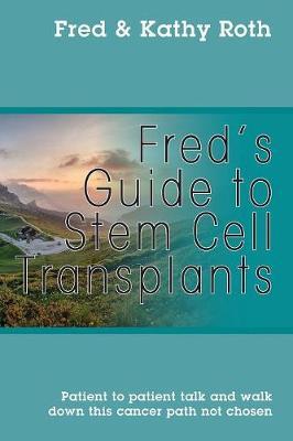 Fred's Guide to Stem Cell Transplants by Fred Roth image