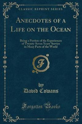 Anecdotes of a Life on the Ocean by David Cowans