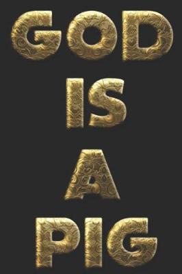 God Is a Pig by Adam Murray image