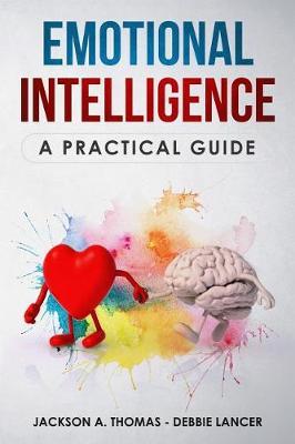 Emotional Intelligence, A Practical Guide by Debbie Lancer image