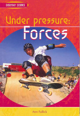 Under Pressure: Forces on Paperback by Ann Fullick