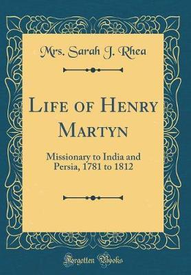 Life of Henry Martyn by Mrs Sarah J Rhea image