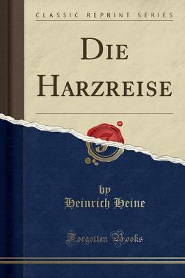 Die Harzreise (Classic Reprint) by Heinrich Heine image