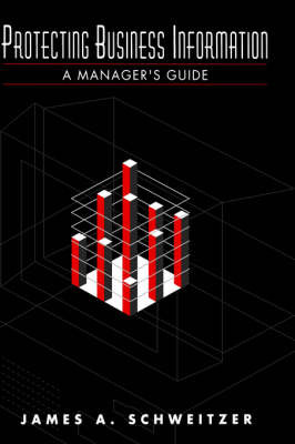 Protecting Business Information by James A. Schweitzer image