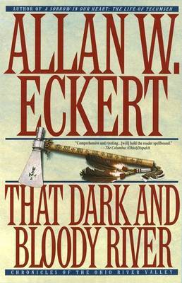 That Dark and Bloody River by Allan W Eckert