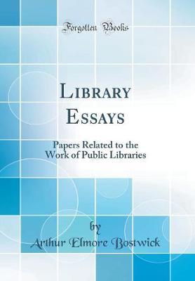 Library Essays by Arthur Elmore Bostwick image