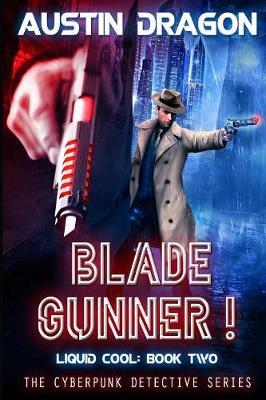Blade Gunner (Liquid Cool, Book 2) by Austin Dragon image
