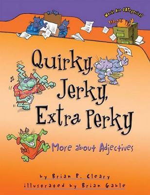 Quirky Jerky Extra Perky: More about Adjectives - Words Are CATegorical by Brian P Cleary image