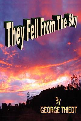 They Fell From The Sky by George T. Thiedt image