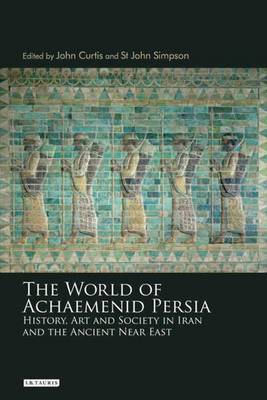 The World of Achaemenid Persia on Hardback by John Curtis