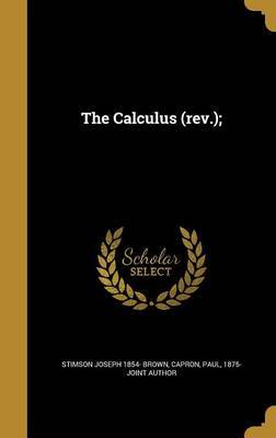 The Calculus (REV.); on Hardback by Stimson Joseph 1854- Brown