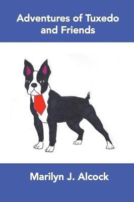 Adventures of Tuxedo and Friends by Marilyn J Alcock image