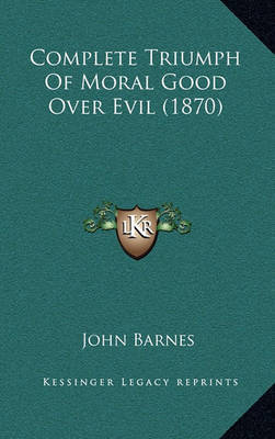 Complete Triumph Of Moral Good Over Evil 1870 John Barnes Book