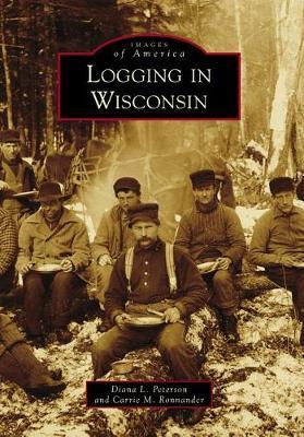 Logging in Wisconsin by Diana L Peterson image