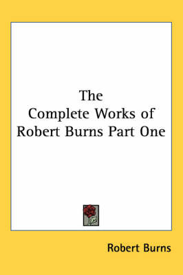 The Complete Works of Robert Burns Part One on Paperback by Robert Burns