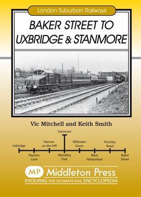Baker Street to Uxbridge and Stanmore by Vic Mitchell image