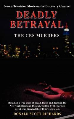 Deadly Betrayal - the Cbs Murders by Donald Scott Richards image
