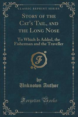 Story of the Cat's Tail, and the Long Nose by Unknown Author