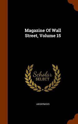 Magazine of Wall Street, Volume 15 by * Anonymous image