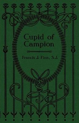 Cupid of Campion by Rev Francis J Finn image