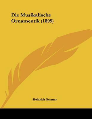 Die Musikalische Ornamentik (1899) by Heinrich Germer image