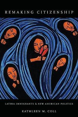 Remaking Citizenship by Kathleen M. Coll image