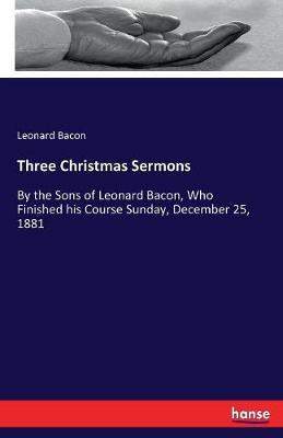 Three Christmas Sermons by Leonard Bacon image