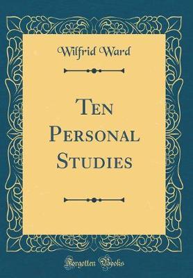 Ten Personal Studies (Classic Reprint) by Wilfrid Ward image