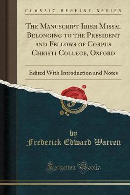 The Manuscript Irish Missal Belonging to the President and Fellows of Corpus Christi College, Oxford by Frederick Edward Warren image