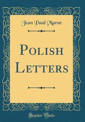 Polish Letters (Classic Reprint) by Jean Paul Marat image
